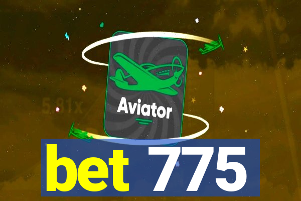 bet 775